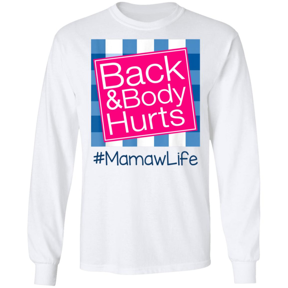 Back And Body Hurts Mamaw Life Funny Mother’s Day Gifts Shirt