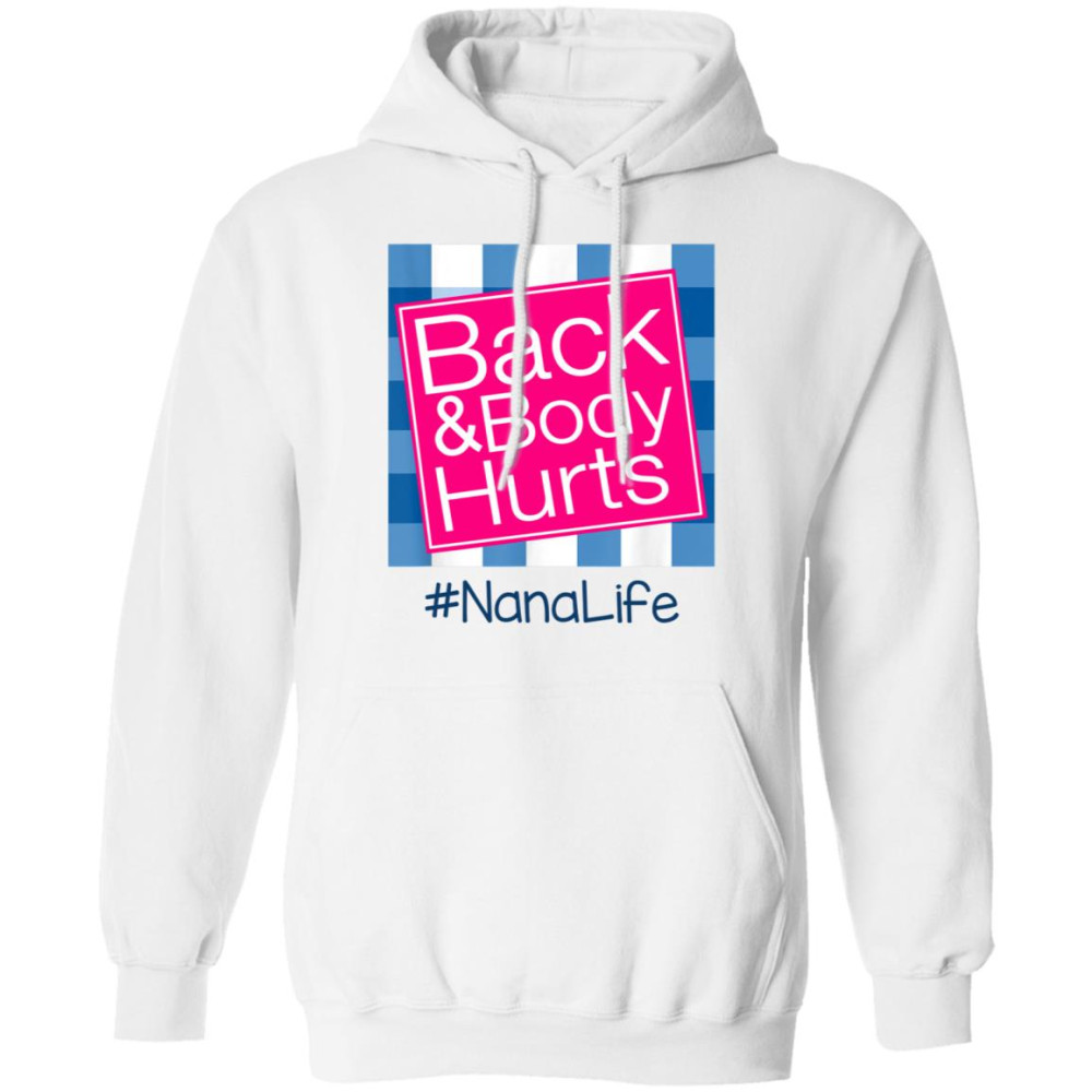 Back And Body Hurts Nana Life Funny Mother’s Day Gifts