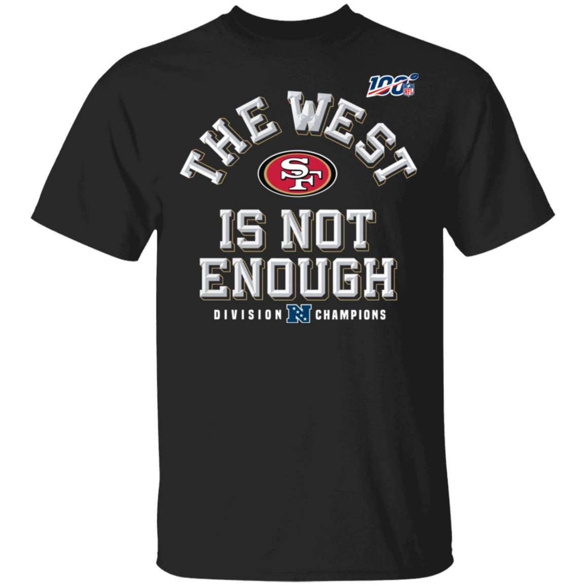 The West Is Not Enough Division Champs San Francisco 49ers shirt