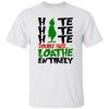 Hate Hate Hate Double Hate Loathe Entitrely Shirt