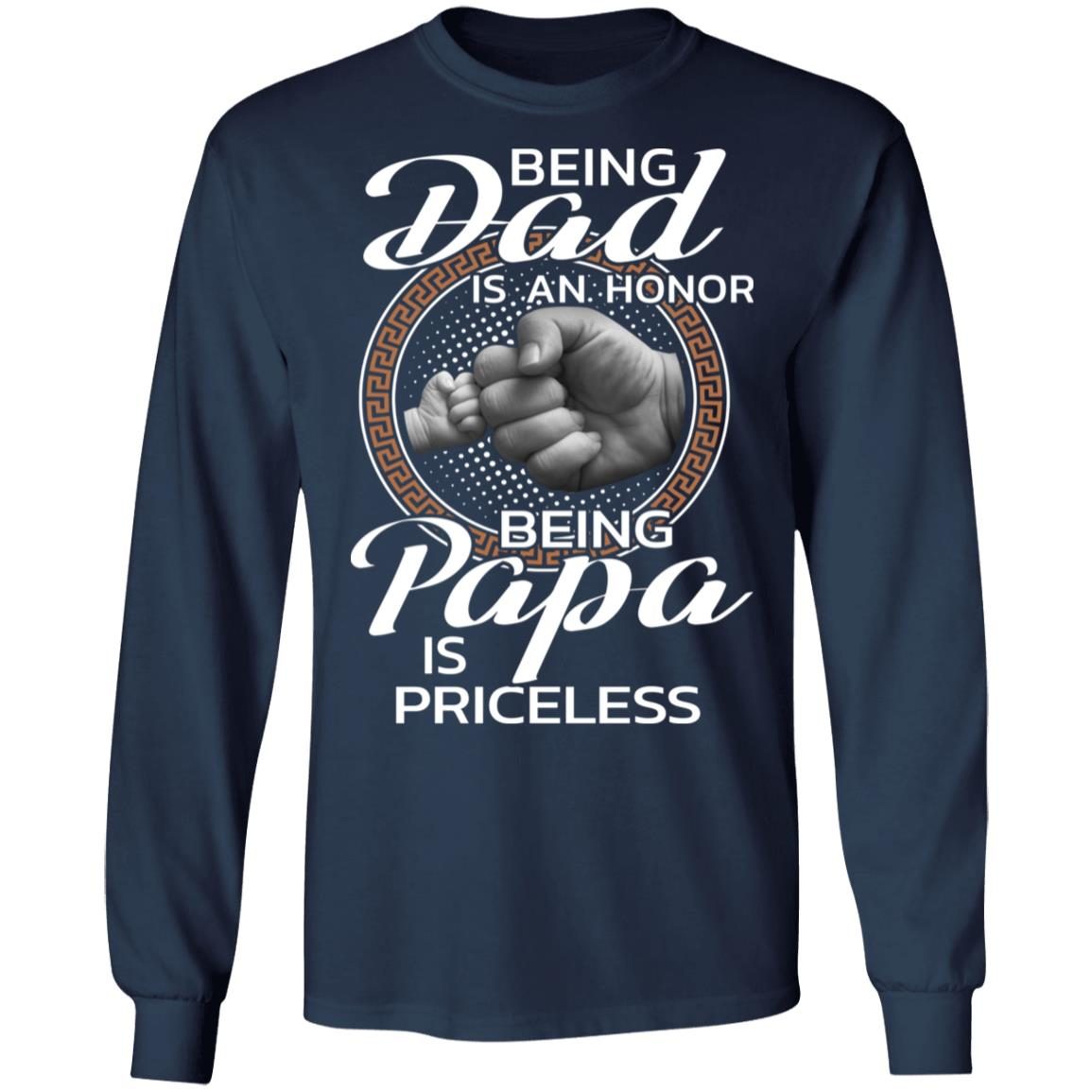 Being Dad is An Honor Being Papa is Priceless shirt