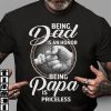 being dad is an honor being papa is priceless shirt ls
