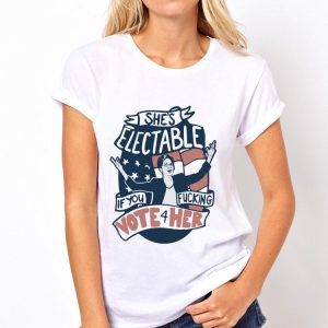 shes-electable-if-you-fucking-vote-for-her-elizabeth-warren-shirt