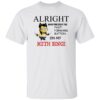 Alright Who Pressed The Fast Forward Button On My Meth Binge Shirt