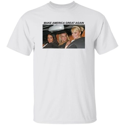Paris Hilton Lindsay Lohan Britney Spears Make America Great Again Shirt