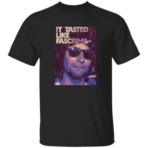 It Tasted Like Fascism La Protests 2025 Shirt