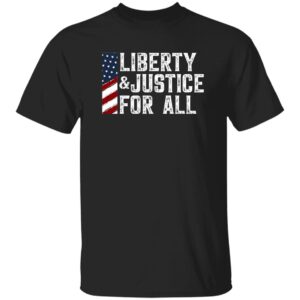 Liberty And Justice For All Shirt 7 Liberty And Justice For All Shirt