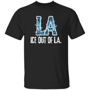 ICE Out Of LA Shirt