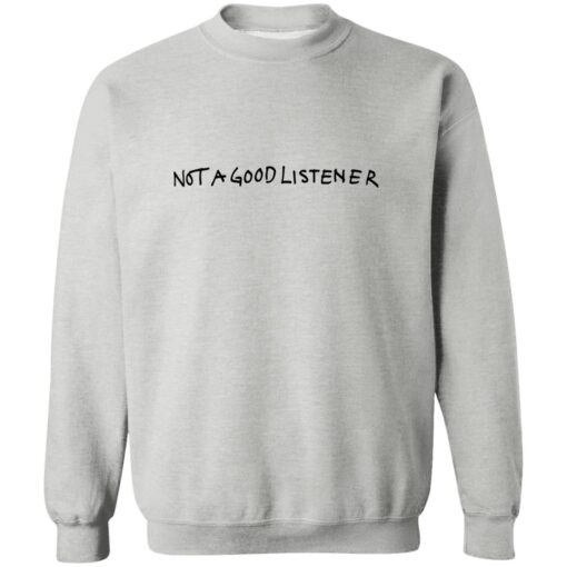 Not A Good Listener Shirt