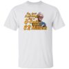 Baby Billy I Am Just Asking For A 8 Ball And 2 Million Dollars Shirt