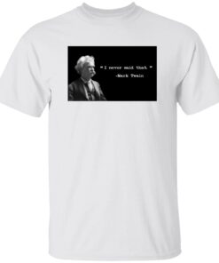 Dustin Anderson I Never Said That Mark Twain Shirt