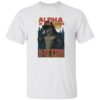 Alpha In The Streets Kitten In The Sheets Shirt