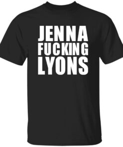 Jenna F*cking Lyons Shirt