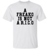 A Freako Is Not A Rico Shirt