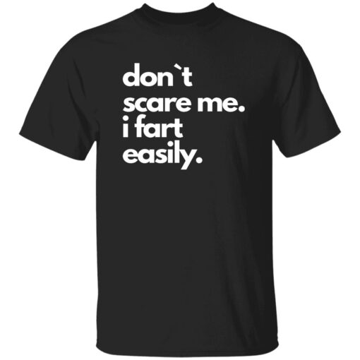 Don’t Scare Me I Fart Easily Shirt