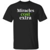 Miracles Cost Extra Shirt