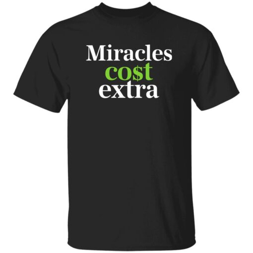 Miracles Cost Extra Shirt