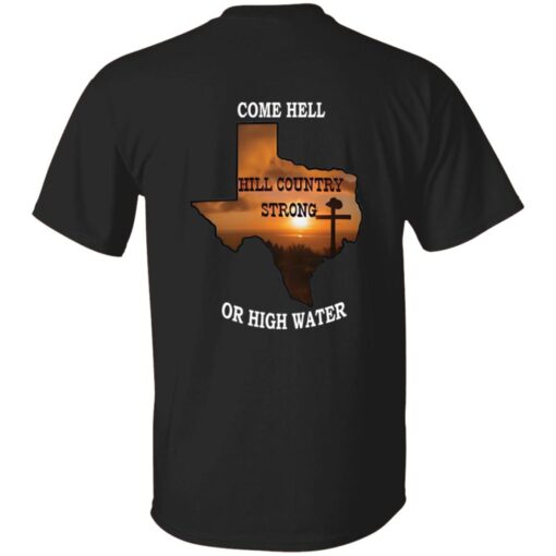 Texas Strong Come Hell Or High Water Hill Country Print Two Sided Shirt
