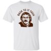 Back To It Then Chit Shirt