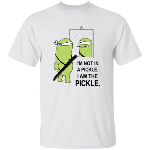 I’m Not in A Pickle I Am The Pickle Shirt