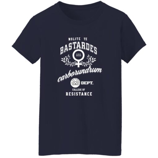 Nolite Te Bastardes Carborundorum F*ck The Patriarchy Dept College Of Resistance Since 2025 Shirt