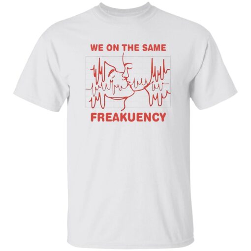 We On The Same Freakuency Shirt