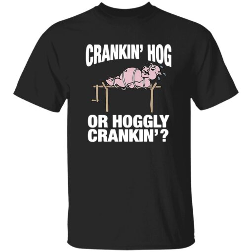 Pig Cranking Hog Or Hoggly Cranking Shirt