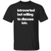 Introverted But Willing To Discuss Lotr Shirt