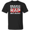 Gina Views Make Niggas Rap Again Shirt