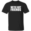 Alexa Bliss Charlotte Flair We’re Not Friends Shirt