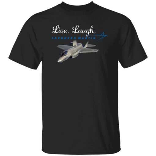 Live Laugh Lockheed Martin Shirt
