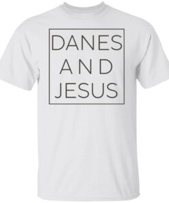 Danes and Jesus shirt