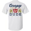 Cornpop was a bad Dude brewed with shirt