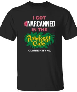 I Got Narcanned In The Rainforest Cafe Atlantic City Shirt
