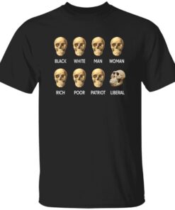 Black White Man Woman Rich Poor Patriot Liberal Skull Shirt