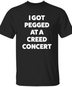 Sam Ramsdell I Got Pegged At A Creed Concert Shirt