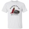Jesus Praying For All You Hoes Shirt