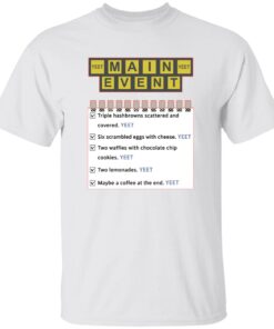 Main Event Yeet Shirt