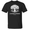 Lahaina Strong Maui HI Shirt