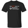 I Do Not Work At Raytheon Technologies Shirt