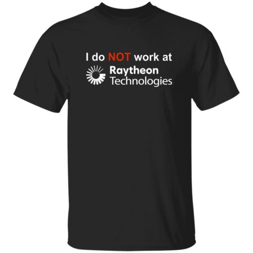 I Do Not Work At Raytheon Technologies Shirt